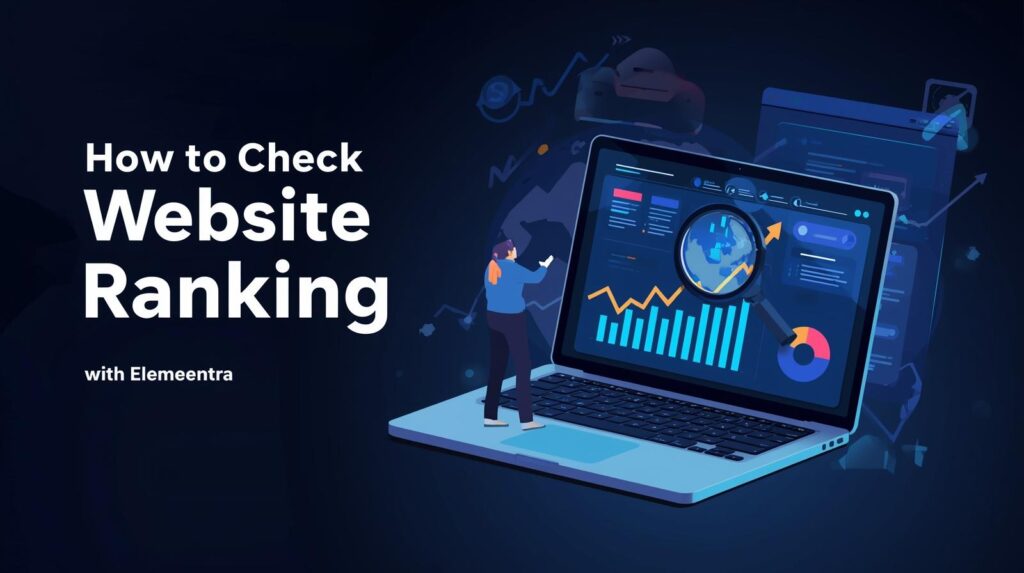 Person checking website ranking on laptop with SEO charts and graphs — How to Check Website Ranking | Elemeentra