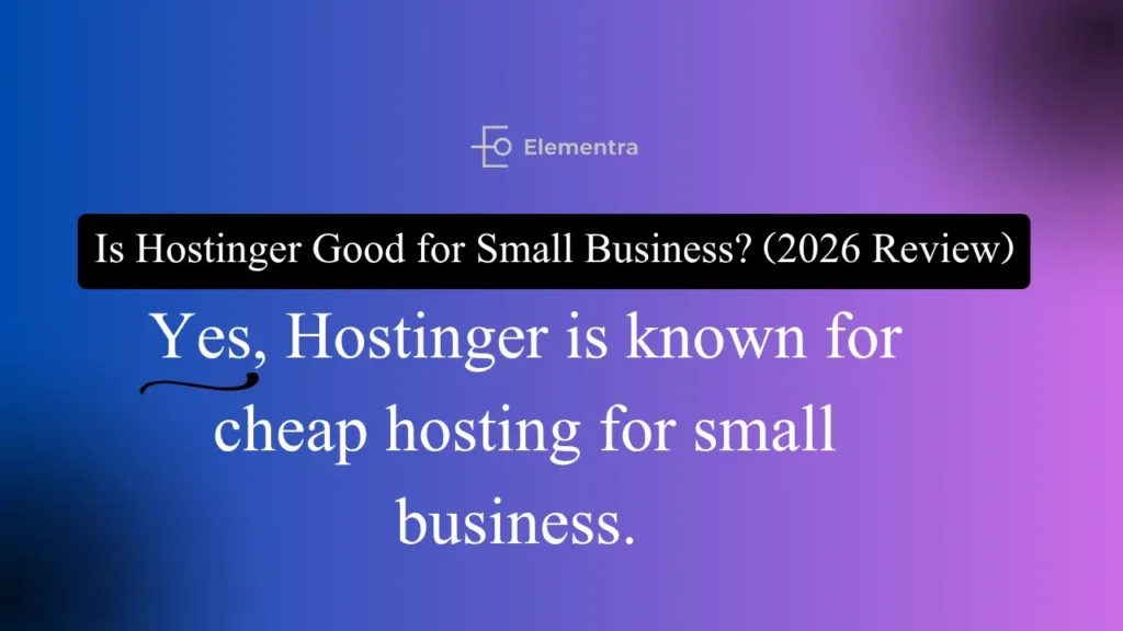 Is Hostinger Good for Small Business? 2026 Hosting Review